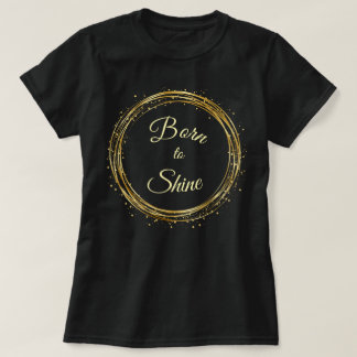 T-shirt Né pour briller