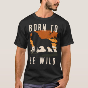 T-shirt Né pour être animal Lion sauvage