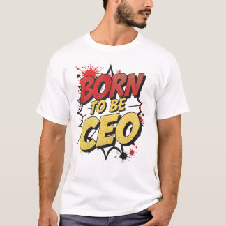 T-shirt Né pour être PDG - Bold Motivational Comic Style G
