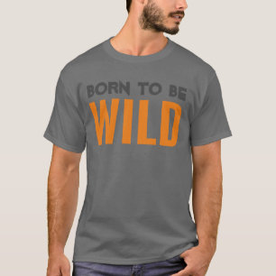 T-shirt Né pour être sauvage