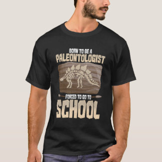 T-shirt Né Pour Être Un Paléontologue Obligé D'Aller À L'É