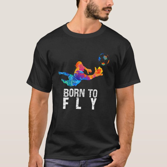 T-shirt Né Pour Fly Goalie Soccer Goalkeepers (Devant)