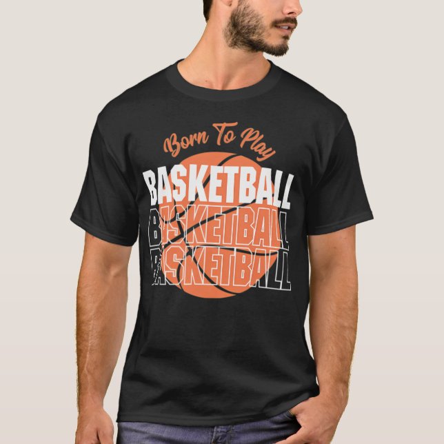 T-shirt Né Pour Jouer Au Basket (Devant)