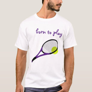 T-shirt Né pour jouer, Tennis Ball et Racquet, Chic tendan