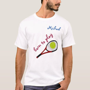 T-shirt Né pour jouer, Tennis Ball et Racquet, Personnalis