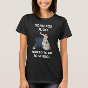 T-shirt Né Pour Judo Obligé D'Aller À L'École