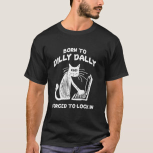 T-shirt Né pour lambiner forcé à s'enfermer Mème de chat