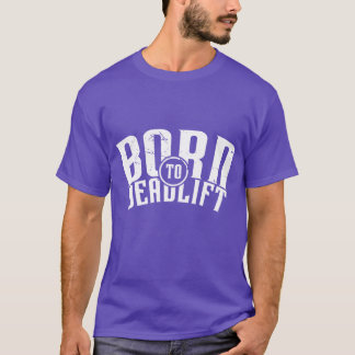 T-shirt Né pour le soulevé de terre v1