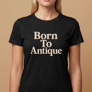 T-shirt Né pour les antiquités