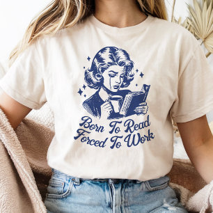T-shirt Né Pour Lire Forcé Au Travail Réservé Drôle