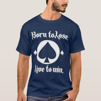 T-shirt Né pour perdre, vit pour gagner, amis de la famill