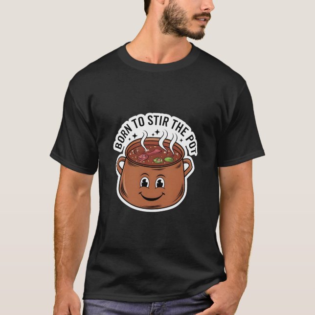T-shirt Né pour remuer le pot (Devant)