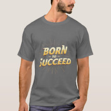 T-shirt "Né pour réussir" - Haute qualité