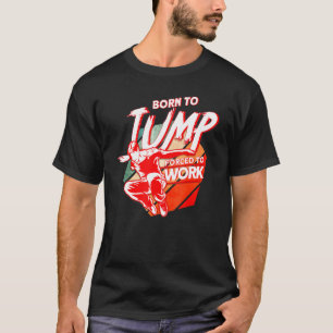 T-shirt Né Pour Sauter Forcé À Travailler Parkour