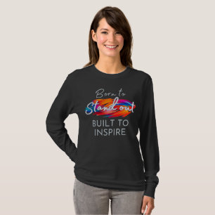 T-shirt Né pour se démarquer, construit pour inspirer