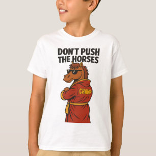 T-shirt Ne poussez pas les chevaux