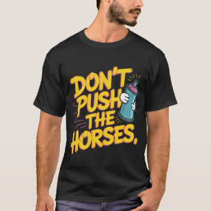 T-shirt Ne poussez pas les chevaux peinture aérosol amusan