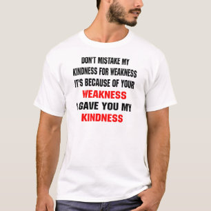 T-shirt Ne prenez pas ma gentillesse pour faiblesse