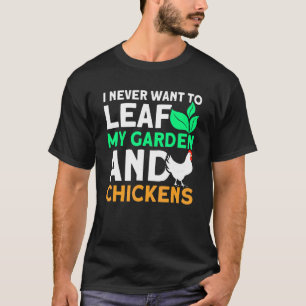 T-shirt Ne quitte jamais mon jardin et l'élevage de poules