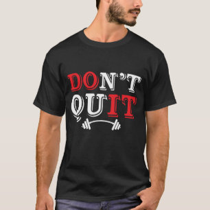T-shirt ne quittez pas la salle de gym
