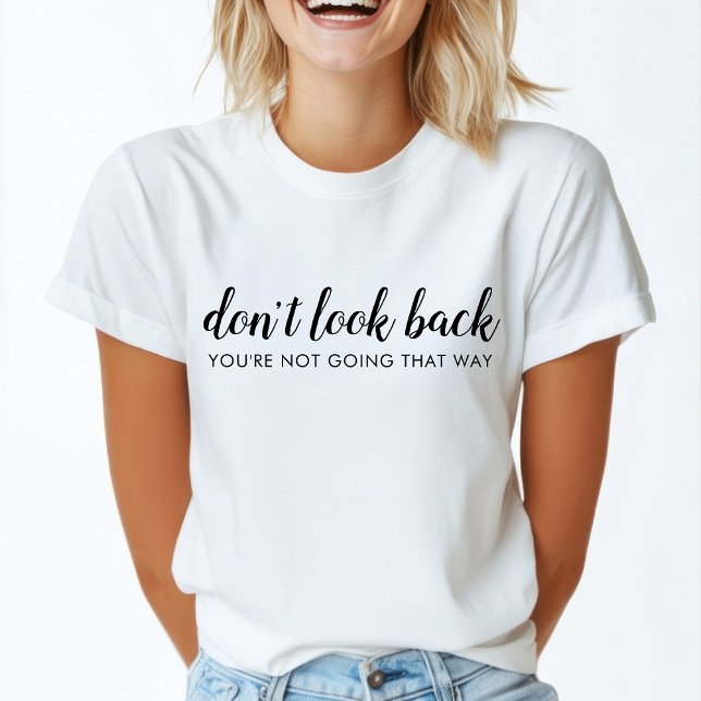 T-shirt Ne regarde pas en arrière | Citation positive mode (Créateur téléchargé)