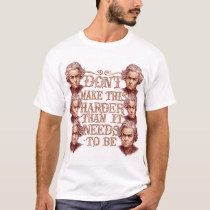 T-shirt Ne Rendez Pas Cela Plus Difficile Qu'il Ne Faut
