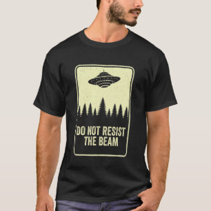 T-shirt Ne résistez pas au faisceau UFO Moon Day Flying Sa