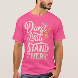 T-shirt Ne Restez Pas Juste Là Commencer À Motiver