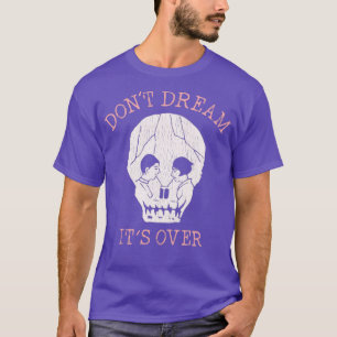 T-shirt Ne rêvez pas son fini