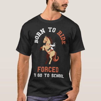 T-shirt Né Ride Cheval Obligé D'Aller À L'École Cheval Equ
