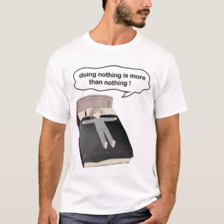 T-shirt ne rien faire est plus que rien