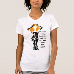 T-SHIRT NE RISQUEZ PAS LES TRAVAUX MÉNAGERS