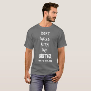 T-SHIRT NE SALISSEZ PAS AVEC MA SOEUR QUI EST MON TRAVAIL