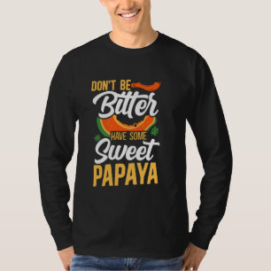 T-shirt Ne sois pas amer d'avoir une bonne papaye diététis