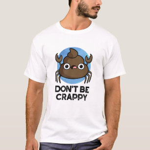 T-shirt Ne sois pas merdique amusant tourte de crabe