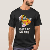 Ne sois pas si Koi Coy Carp Fish Pun