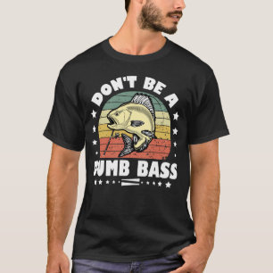 T-shirt Ne sois pas un bass idiot drôle Pêche papa Basse P