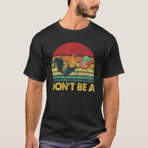 T-shirt Ne Sois Pas Un Bonbon Coq Rétro Poulet Lolipop