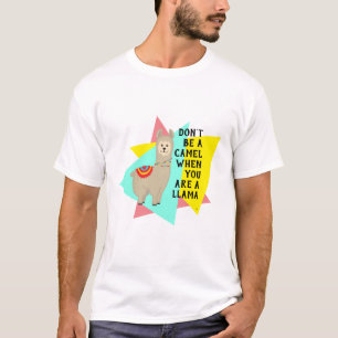 T-shirt "Ne sois pas un chameau quand tu es une lama". Poi