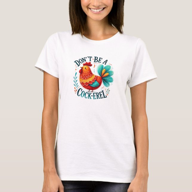 T-shirt Ne sois pas un coq heureux (Devant)