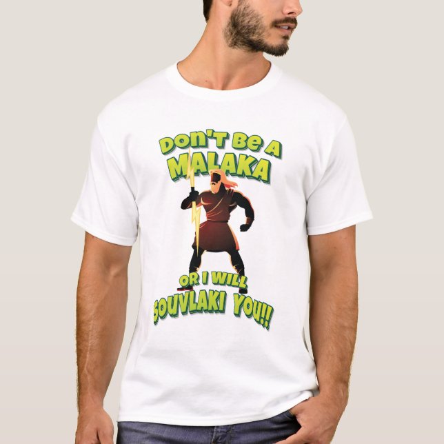 T-shirt Ne sois pas un Malaka ou je te ferai Souvlaki ! !  (Devant)