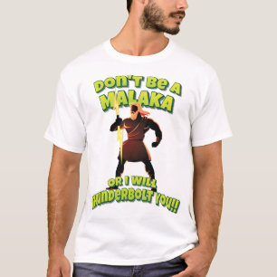 T-shirt Ne sois pas un Malaka ou je te tonnerai ! !