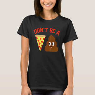 T-shirt Ne sois pas un mème de pizza Poop