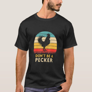 T-shirt Ne Sois Pas Un Picoreur Poulet Vintage Rétro 1