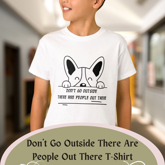 T-shirt Ne sortez pas Il y a des gens là-bas (Don't Go Outside There Are People Out There T-Shirt)