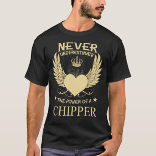 T-shirt Ne Sous-Estimez Jamais La Puissance D'Un Chipper