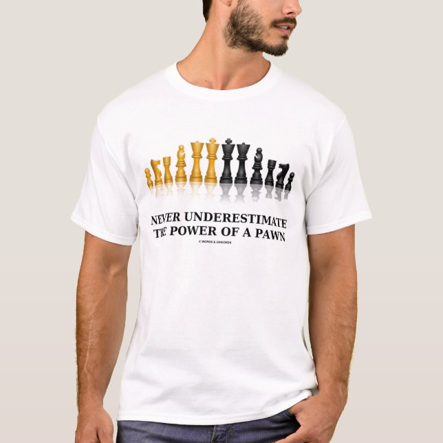 T-shirt Ne Sous-Estimez Jamais La Puissance D'Un Pion (Éch (Devant)
