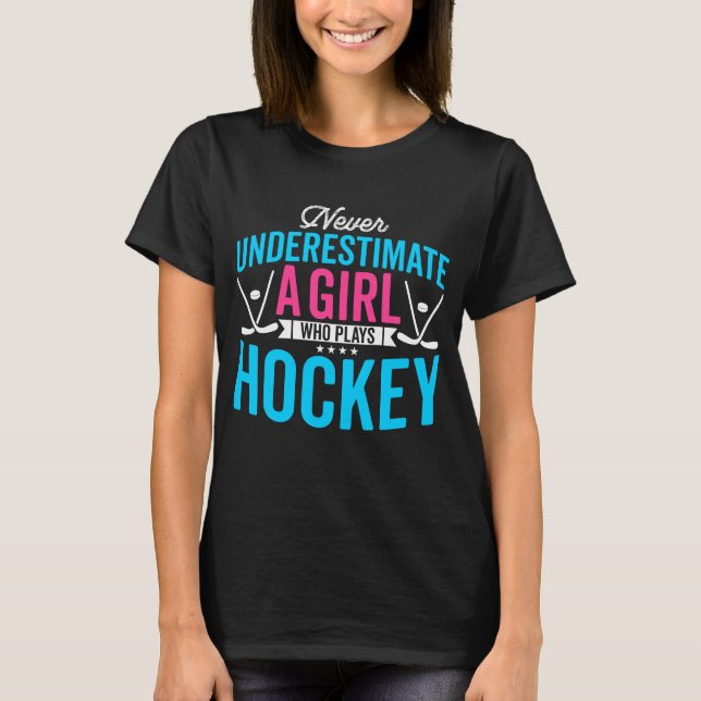 T-shirt Ne sous-estimez jamais le joueur de hockey féminin (Devant)