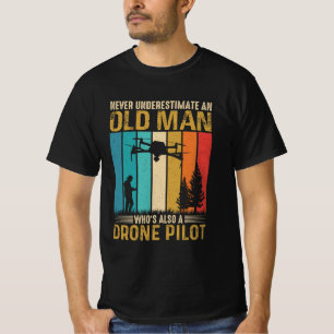 T-shirt Ne sous-estimez jamais le pilote de drone Vieux Ho