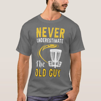 T-shirt Ne Sous-Estimez Jamais Le Vieux Type